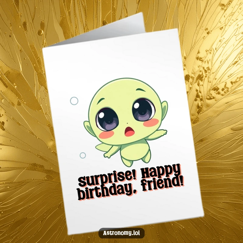 Funny Free Printable Birthday Card: Surprised alien character with wide eyes, floating in space, reacting to birthday surprise.