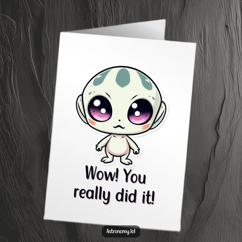 Funny Free Printable Congrats Card: Wide-eyed alien character looks utterly surprised by an amazing achievement.