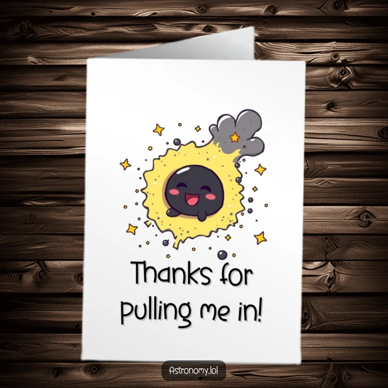 Funny Free Printable Thank You Card: A cheerful black hole character playfully swirling stardust, a delightful way to say thanks.