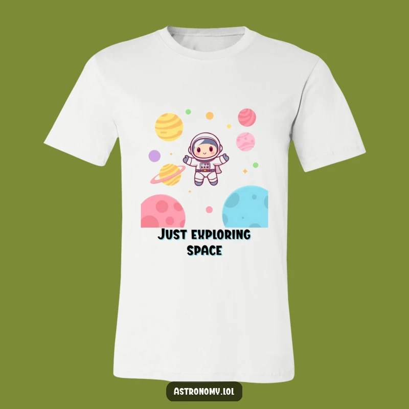 Funny Astronaut T-Shirt: Cute Space Explorer, Perfect Funny Gift